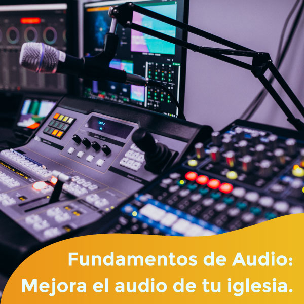 Fundamentos de Audio: Mejora el audio de tu iglesia - C1AUD